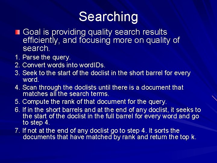 Searching Goal is providing quality search results efficiently, and focusing more on quality of