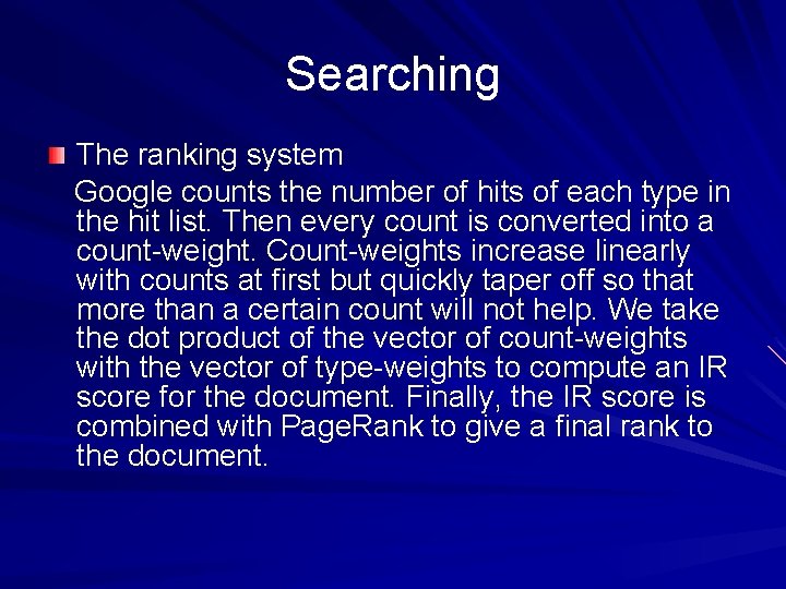 Searching The ranking system Google counts the number of hits of each type in