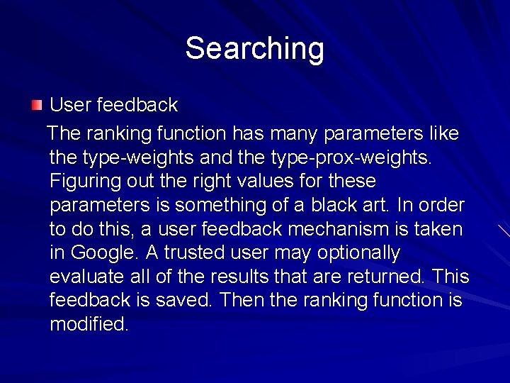 Searching User feedback The ranking function has many parameters like the type-weights and the
