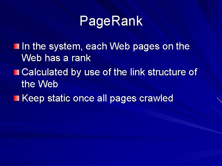 Page. Rank In the system, each Web pages on the Web has a rank