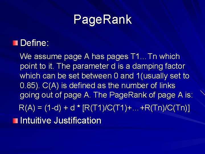Page. Rank Define: We assume page A has pages T 1…Tn which point to