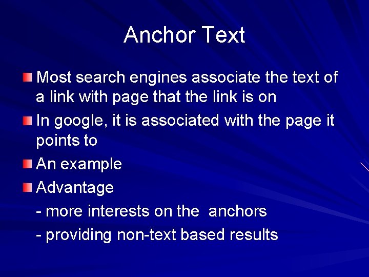 Anchor Text Most search engines associate the text of a link with page that