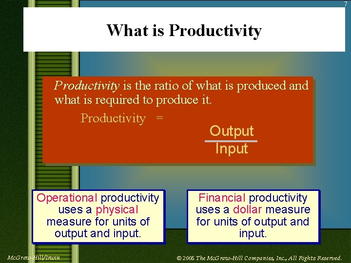 7 What is Productivity is the ratio of what is produced and what is