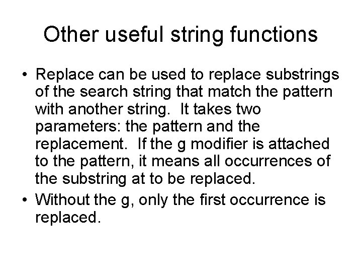 Other useful string functions • Replace can be used to replace substrings of the