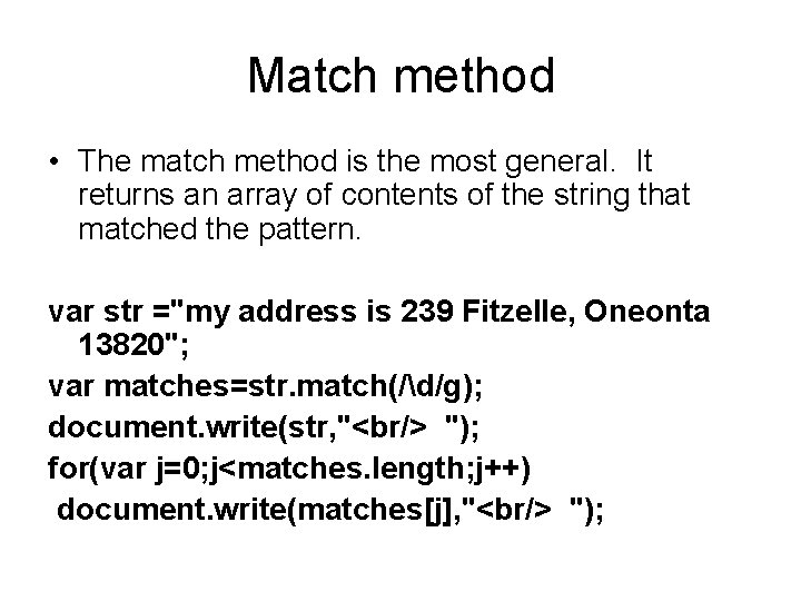 Match method • The match method is the most general. It returns an array