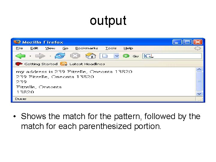 output • Shows the match for the pattern, followed by the match for each