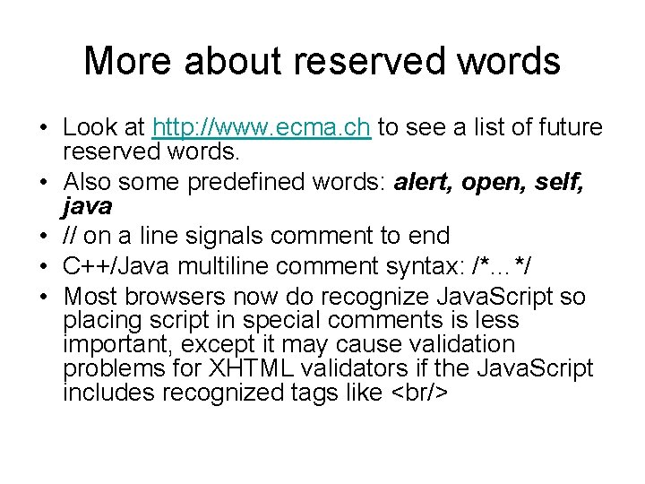 More about reserved words • Look at http: //www. ecma. ch to see a
