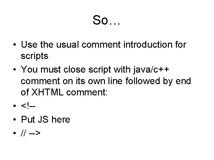 So… • Use the usual comment introduction for scripts • You must close script