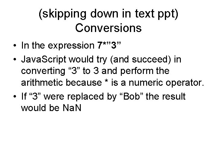 (skipping down in text ppt) Conversions • In the expression 7*” 3” • Java.