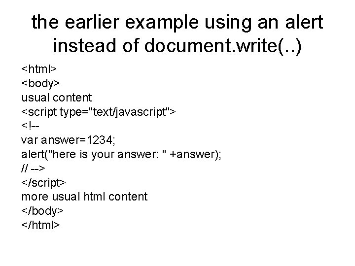 the earlier example using an alert instead of document. write(. . ) <html> <body>