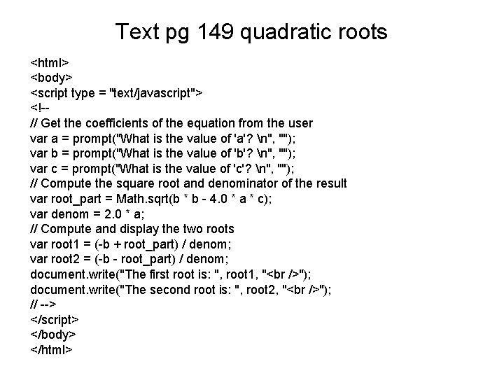 Text pg 149 quadratic roots <html> <body> <script type = "text/javascript"> <!-// Get the