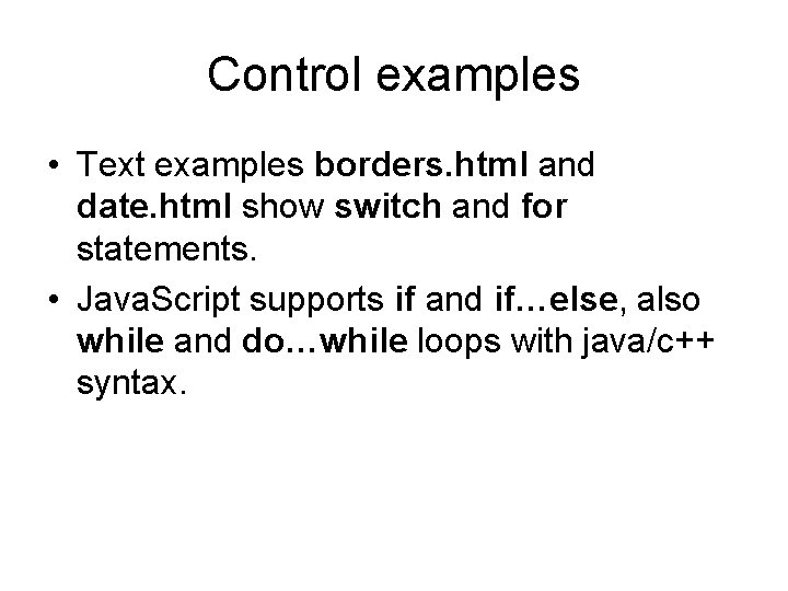 Control examples • Text examples borders. html and date. html show switch and for