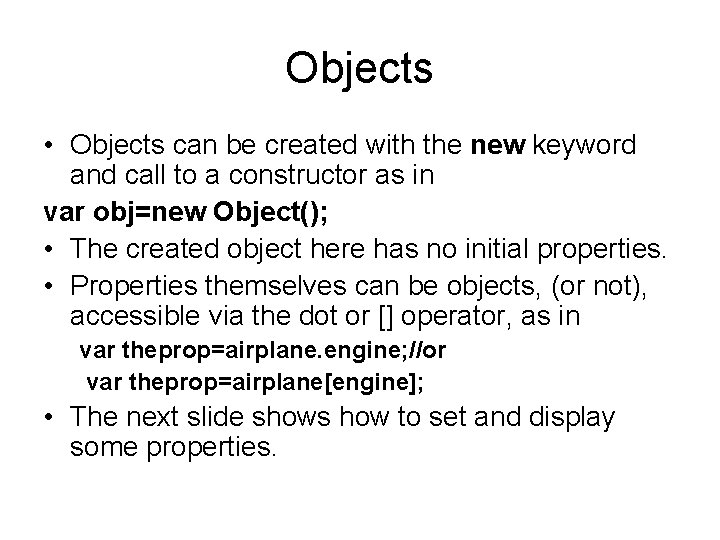 Objects • Objects can be created with the new keyword and call to a