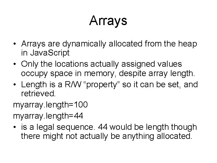Arrays • Arrays are dynamically allocated from the heap in Java. Script • Only