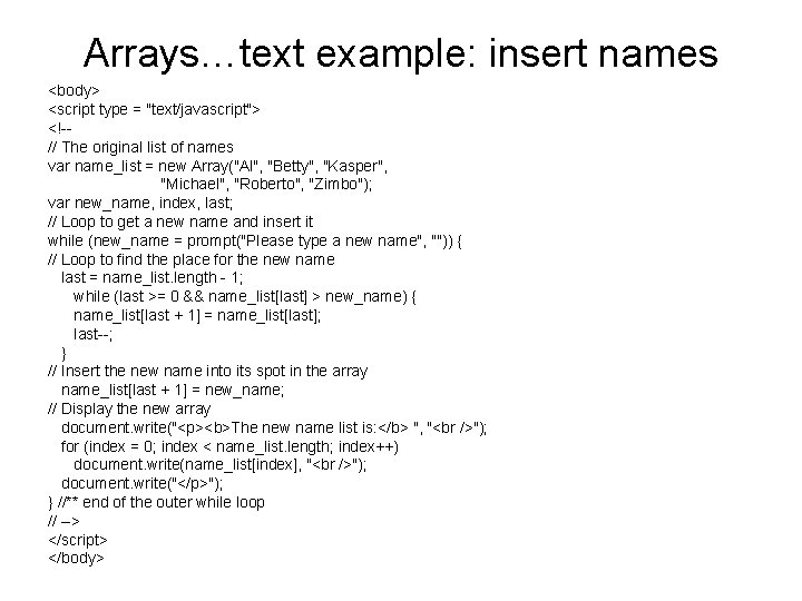 Arrays…text example: insert names <body> <script type = "text/javascript"> <!-// The original list of