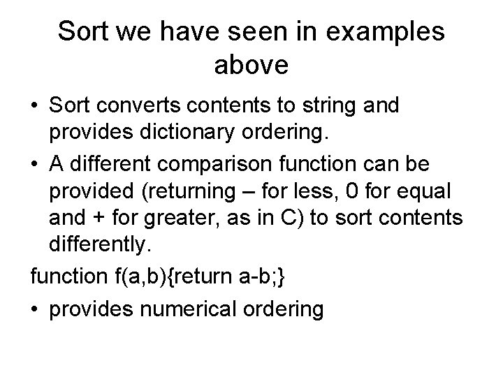 Sort we have seen in examples above • Sort converts contents to string and