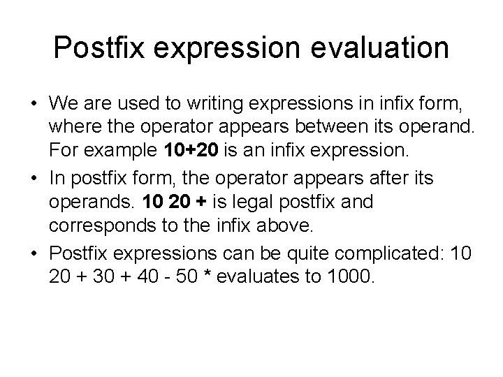 Postfix expression evaluation • We are used to writing expressions in infix form, where