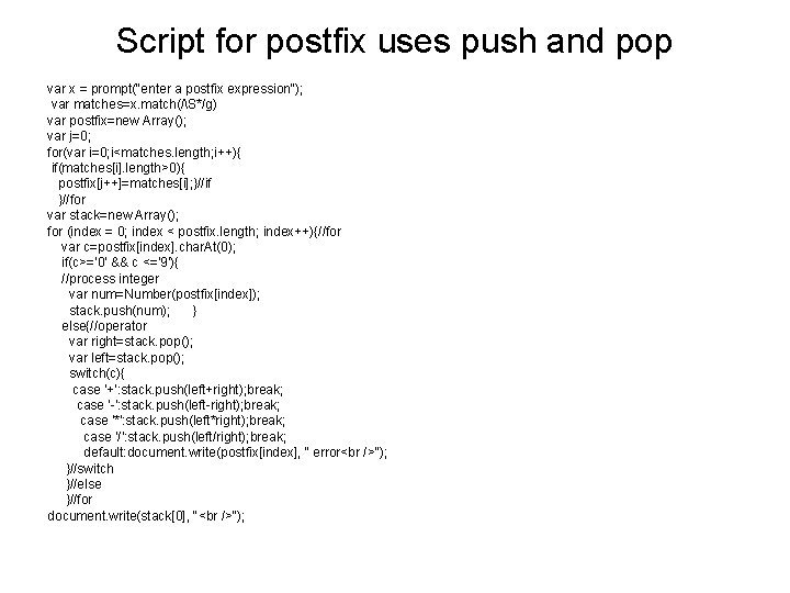 Script for postfix uses push and pop var x = prompt("enter a postfix expression");