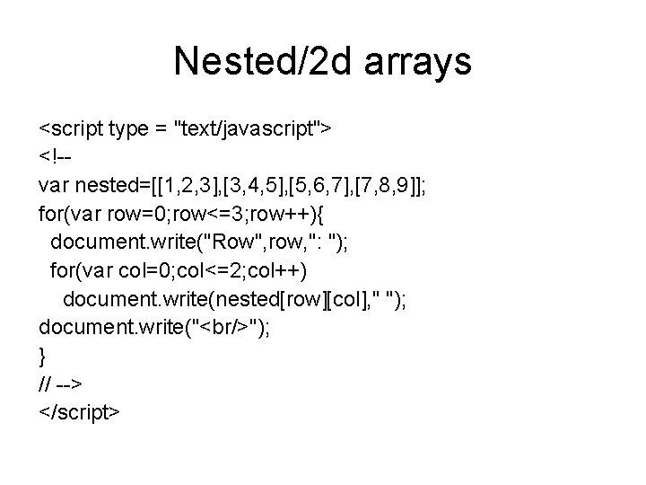 Nested/2 d arrays <script type = "text/javascript"> <!-var nested=[[1, 2, 3], [3, 4, 5],