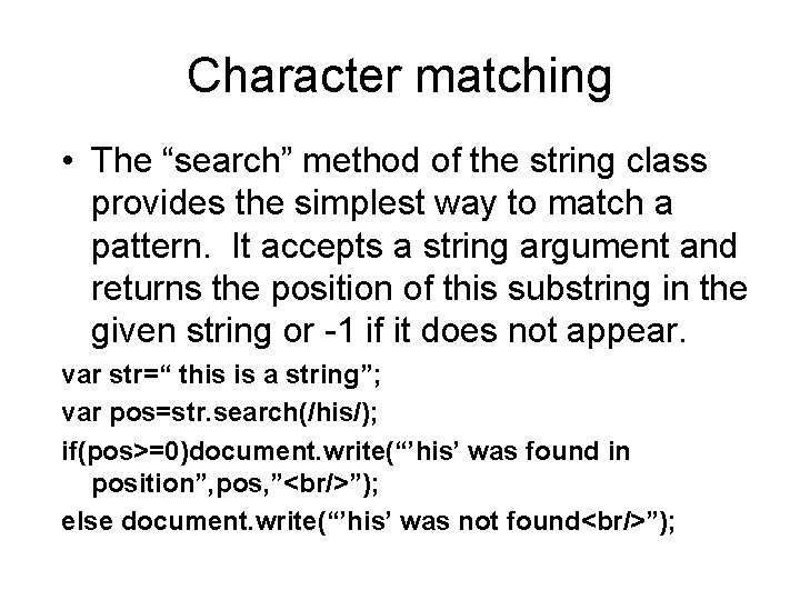 Character matching • The “search” method of the string class provides the simplest way