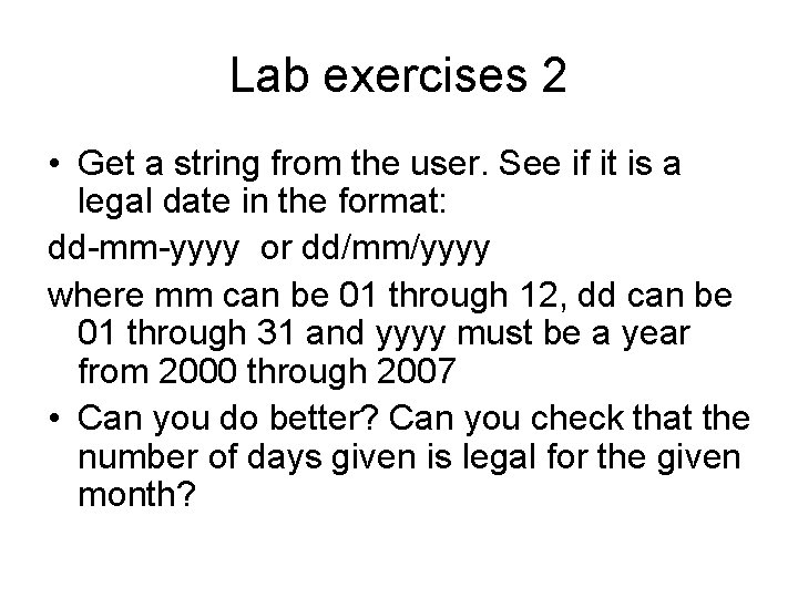 Lab exercises 2 • Get a string from the user. See if it is