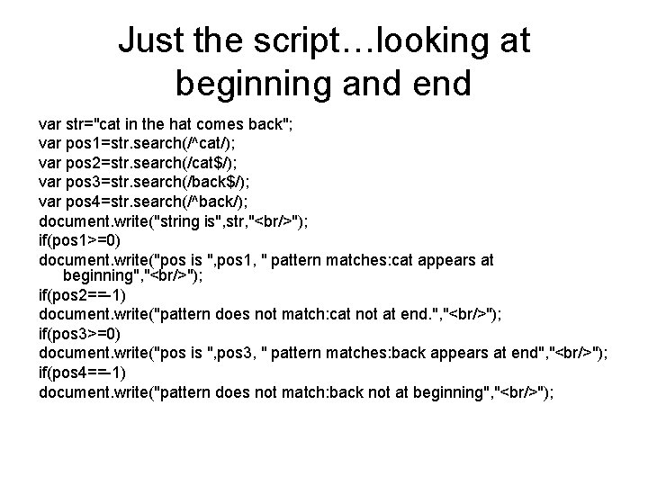 Just the script…looking at beginning and end var str="cat in the hat comes back";