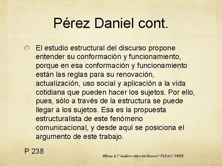 Pérez Daniel cont. El estudio estructural del discurso propone entender su conformación y funcionamiento,
