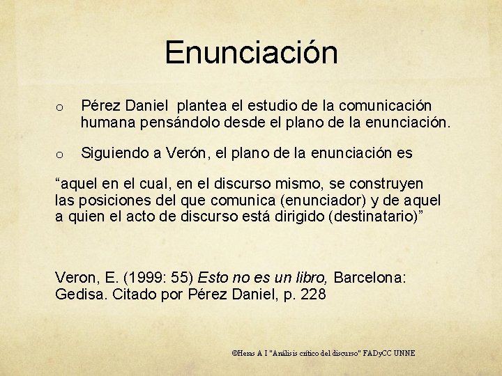 Enunciación o Pérez Daniel plantea el estudio de la comunicación humana pensándolo desde el
