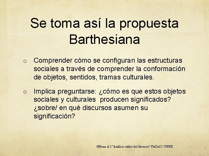 Se toma así la propuesta Barthesiana o Comprender cómo se configuran las estructuras sociales