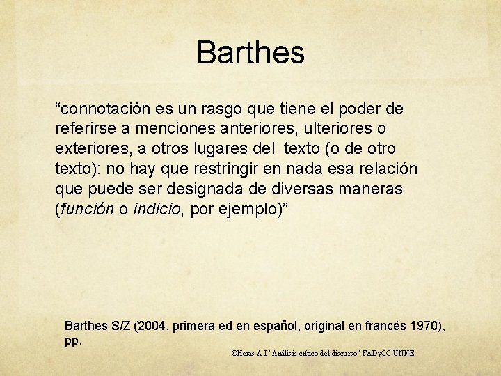 Barthes “connotación es un rasgo que tiene el poder de referirse a menciones anteriores,