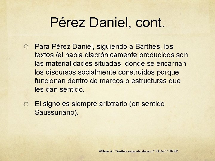 Pérez Daniel, cont. Para Pérez Daniel, siguiendo a Barthes, los textos /el habla diacrónicamente