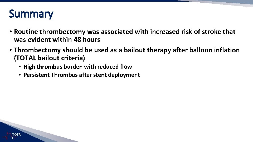 Summary • Routine thrombectomy was associated with increased risk of stroke that was evident