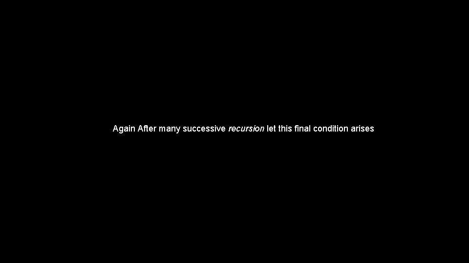 Not closed Now again backtracking occurs to the previous condition until there is a Not closed Now again backtracking occurs to the previous condition until there is a