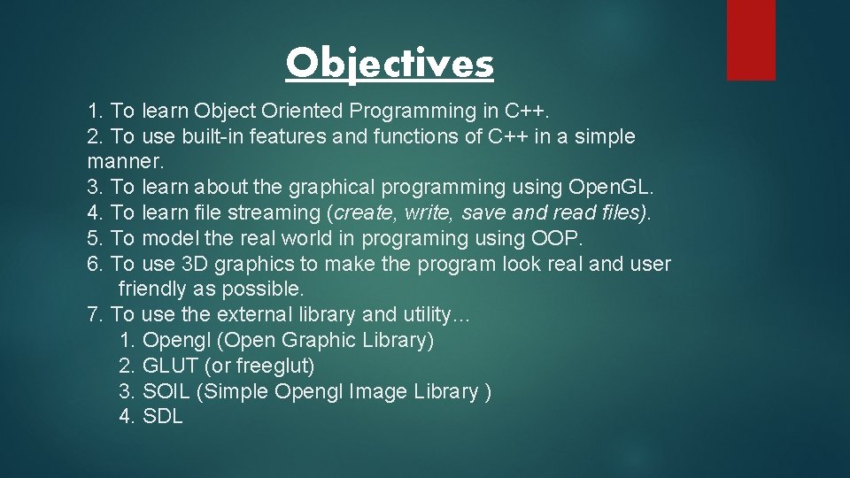 Objectives 1. To learn Object Oriented Programming in C++. 2. To use built-in features Objectives 1. To learn Object Oriented Programming in C++. 2. To use built-in features