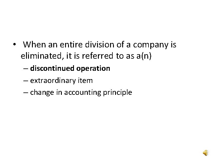  • When an entire division of a company is eliminated, it is referred