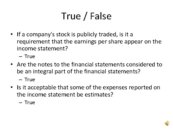 True / False • If a company's stock is publicly traded, is it a