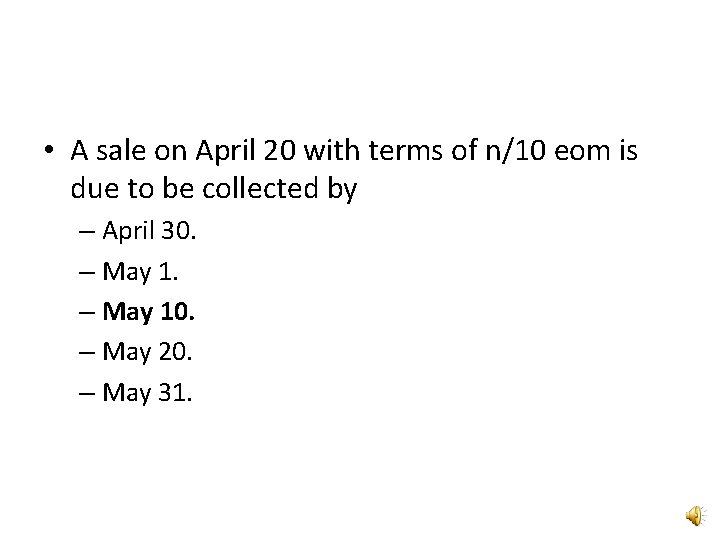  • A sale on April 20 with terms of n/10 eom is due