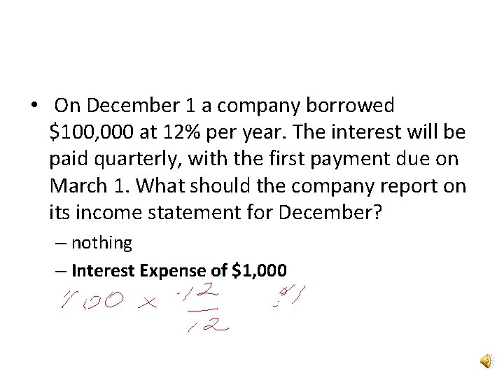  • On December 1 a company borrowed $100, 000 at 12% per year.