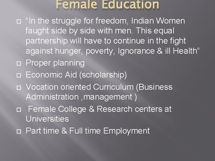 Female Education “In the struggle for freedom, Indian Women faught side by side with