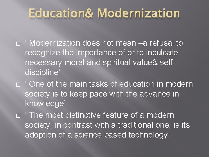 Education& Modernization ‘ Modernization does not mean –a refusal to recognize the importance of