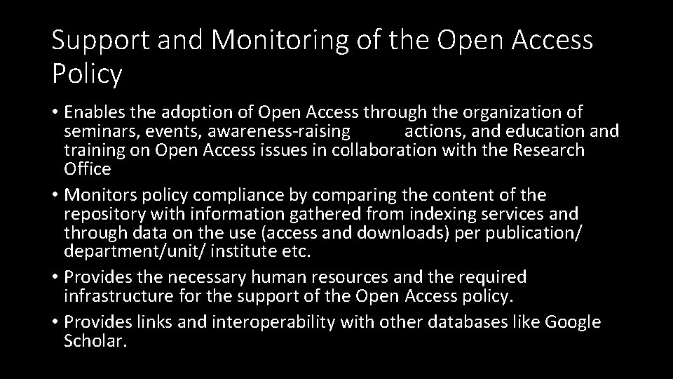 Support and Monitoring of the Open Access Policy • Enables the adoption of Open