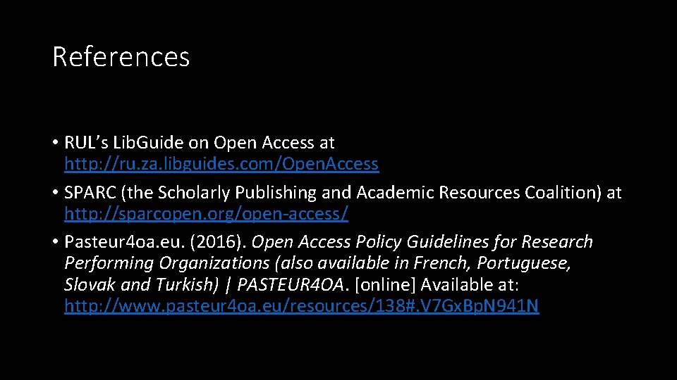References • RUL’s Lib. Guide on Open Access at http: //ru. za. libguides. com/Open.