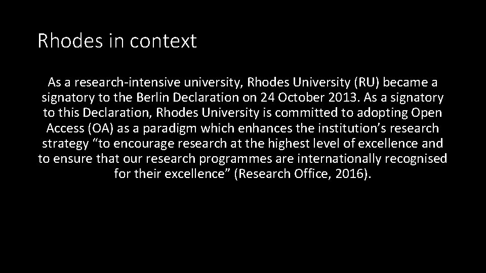 Rhodes in context As a research-intensive university, Rhodes University (RU) became a signatory to