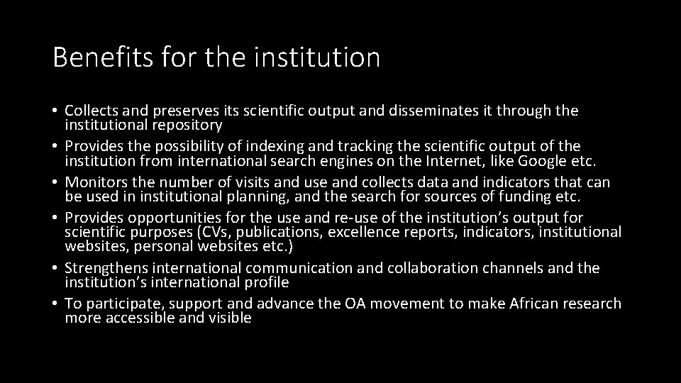 Benefits for the institution • Collects and preserves its scientific output and disseminates it