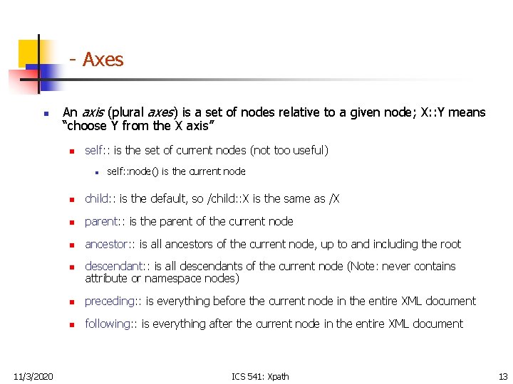 - Axes n An axis (plural axes) is a set of nodes relative to