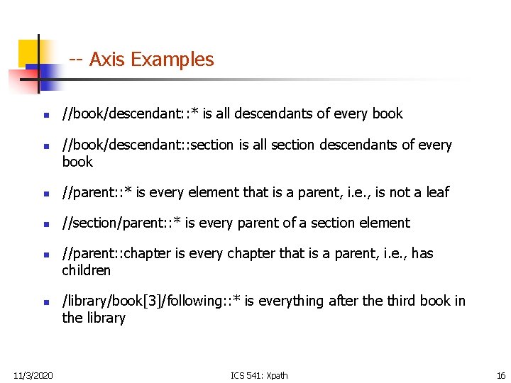 -- Axis Examples n n //book/descendant: : * is all descendants of every book