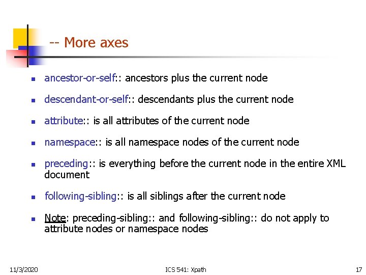 -- More axes n ancestor-or-self: : ancestors plus the current node n descendant-or-self: :