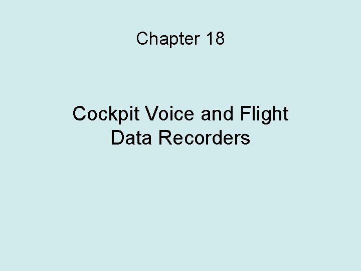 Chapter 18 Cockpit Voice and Flight Data Recorders 