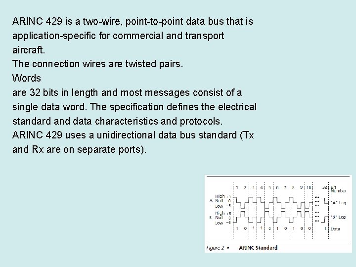 ARINC 429 is a two-wire, point-to-point data bus that is application-specific for commercial and