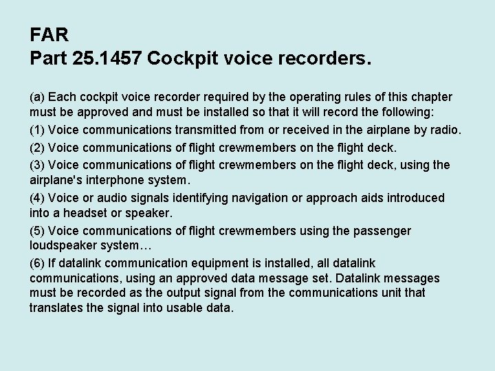FAR Part 25. 1457 Cockpit voice recorders. (a) Each cockpit voice recorder required by